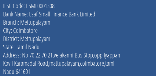 Esaf Small Finance Bank Mettupalayam Branch Mettupalayam IFSC Code ESMF0001308