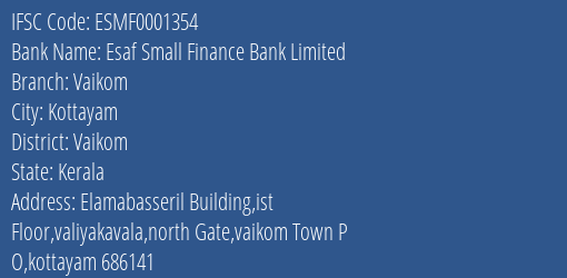 Esaf Small Finance Bank Vaikom Branch Vaikom IFSC Code ESMF0001354