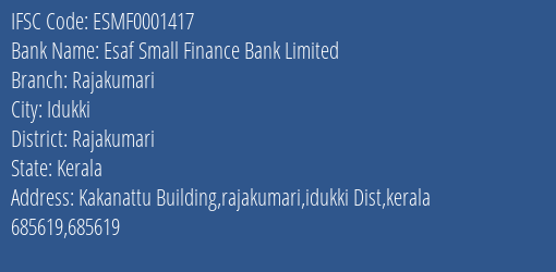 Esaf Small Finance Bank Rajakumari Branch Rajakumari IFSC Code ESMF0001417