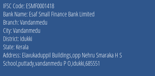 Esaf Small Finance Bank Vandanmedu Branch Idukki IFSC Code ESMF0001418