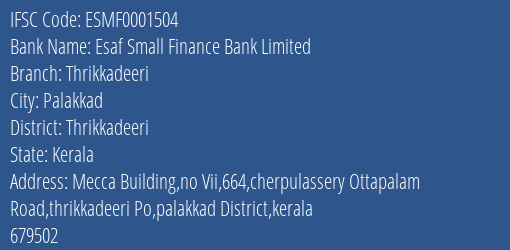 Esaf Small Finance Bank Thrikkadeeri Branch Thrikkadeeri IFSC Code ESMF0001504