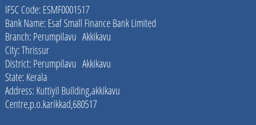 Esaf Small Finance Bank Perumpilavu Akkikavu Branch Perumpilavu Akkikavu IFSC Code ESMF0001517