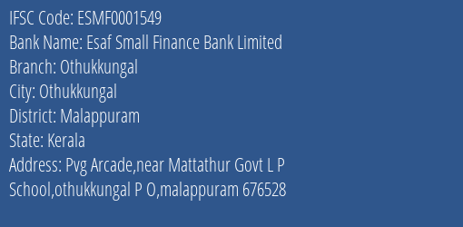 Esaf Small Finance Bank Othukkungal Branch Malappuram IFSC Code ESMF0001549