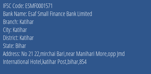 Esaf Small Finance Bank Limited Katihar Branch, Branch Code 001571 & IFSC Code ESMF0001571