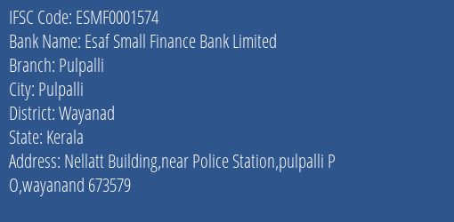 Esaf Small Finance Bank Pulpalli Branch Wayanad IFSC Code ESMF0001574