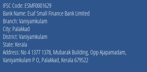 Esaf Small Finance Bank Vaniyamkulam Branch Vaniyamkulam IFSC Code ESMF0001629