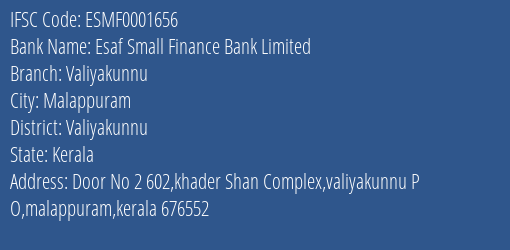Esaf Small Finance Bank Valiyakunnu Branch Valiyakunnu IFSC Code ESMF0001656