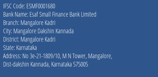 Esaf Small Finance Bank Mangalore Kadri Branch Mangalore Kadri IFSC Code ESMF0001680