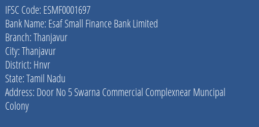 Esaf Small Finance Bank Thanjavur Branch Hnvr IFSC Code ESMF0001697