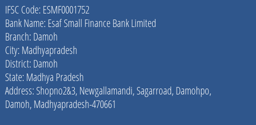 Esaf Small Finance Bank Damoh Branch Damoh IFSC Code ESMF0001752