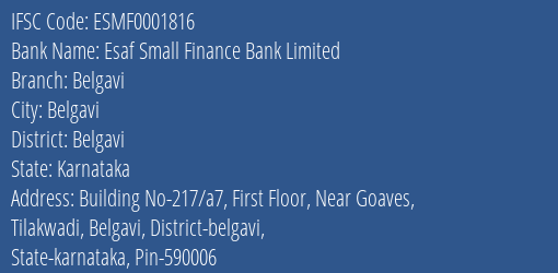 Esaf Small Finance Bank Belgavi Branch Belgavi IFSC Code ESMF0001816