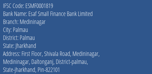 Esaf Small Finance Bank Medininagar Branch Palmau IFSC Code ESMF0001819