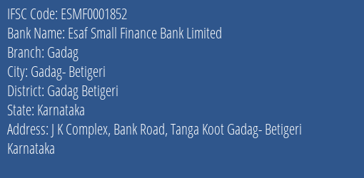 Esaf Small Finance Bank Gadag Branch Gadag Betigeri IFSC Code ESMF0001852