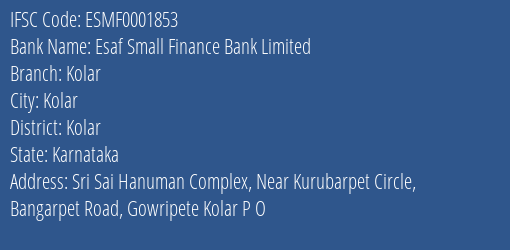Esaf Small Finance Bank Limited Kolar Branch, Branch Code 001853 & IFSC Code ESMF0001853