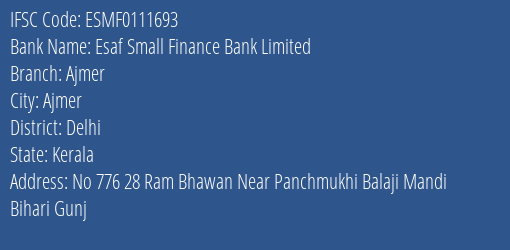 Esaf Small Finance Bank Ajmer Branch Delhi IFSC Code ESMF0111693