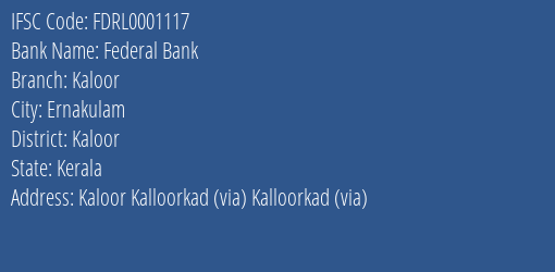Federal Bank Kaloor Branch Kaloor IFSC Code FDRL0001117