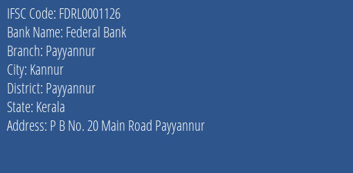 Federal Bank Payyannur Branch Payyannur IFSC Code FDRL0001126