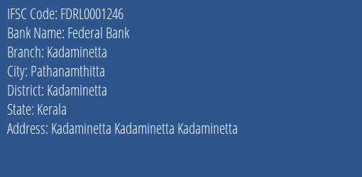 Federal Bank Kadaminetta Branch Kadaminetta IFSC Code FDRL0001246