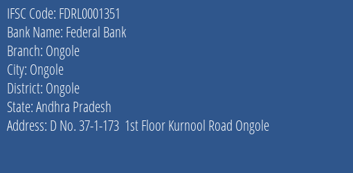 Federal Bank Ongole Branch Ongole IFSC Code FDRL0001351
