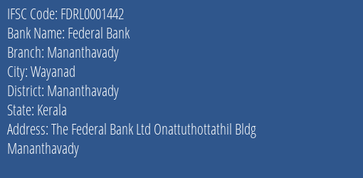 Federal Bank Mananthavady Branch Mananthavady IFSC Code FDRL0001442