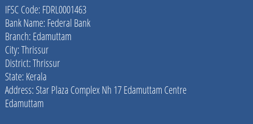 Federal Bank Edamuttam Branch Thrissur IFSC Code FDRL0001463