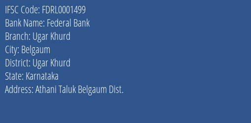 Federal Bank Ugar Khurd Branch Ugar Khurd IFSC Code FDRL0001499