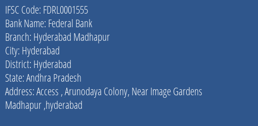 Federal Bank Hyderabad Madhapur Branch Hyderabad IFSC Code FDRL0001555
