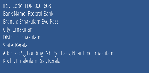 Federal Bank Ernakulam Bye Pass Branch Ernakulam IFSC Code FDRL0001608