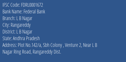 Federal Bank L B Nagar Branch L B Nagar IFSC Code FDRL0001672