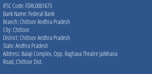 Federal Bank Chittoor Andhra Pradesh Branch Chittoor Andhra Pradesh IFSC Code FDRL0001673