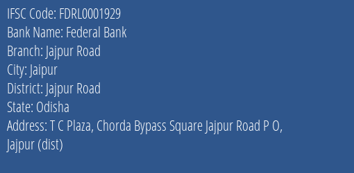 Federal Bank Jajpur Road Branch Jajpur Road IFSC Code FDRL0001929