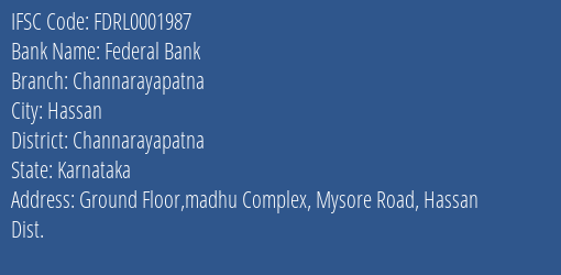 Federal Bank Channarayapatna Branch Channarayapatna IFSC Code FDRL0001987