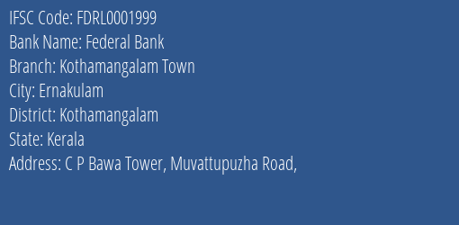 Federal Bank Kothamangalam Town Branch Kothamangalam IFSC Code FDRL0001999