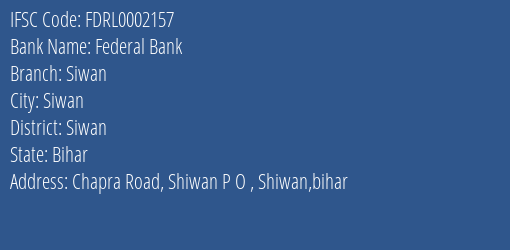 Federal Bank Siwan Branch, Branch Code 002157 & IFSC Code FDRL0002157