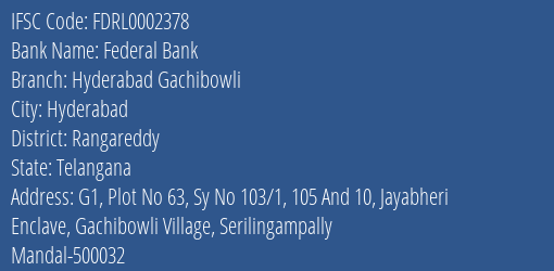 Federal Bank Hyderabad Gachibowli Branch, Branch Code 002378 & IFSC Code FDRL0002378