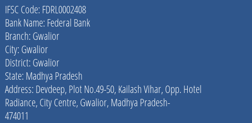 Federal Bank Gwalior Branch Gwalior IFSC Code FDRL0002408