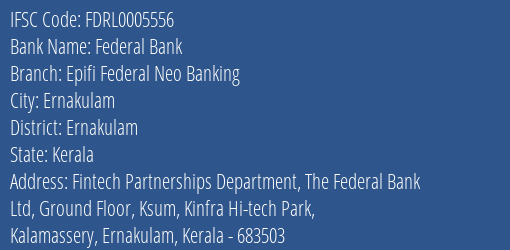Federal Bank Epifi Federal Neo Banking Branch Ernakulam IFSC Code FDRL0005556