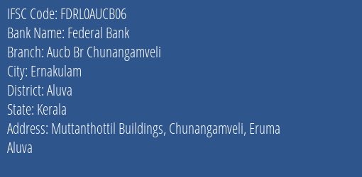 Federal Bank Aucb Br Chunangamveli Branch Aluva IFSC Code FDRL0AUCB06