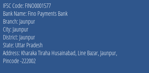 Fino Payments Bank Jaunpur Branch, Branch Code 001577 & IFSC Code FINO0001577