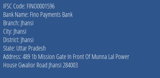 Fino Payments Bank Jhansi Branch, Branch Code 001596 & IFSC Code FINO0001596