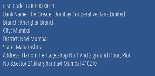 The Greater Bombay Cooperative Bank Limited Kharghar Branch Branch, Branch Code 000011 & IFSC Code GBCB0000011