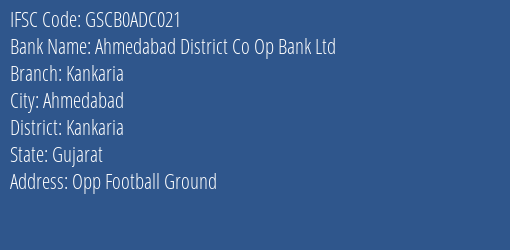 Ahmedabad District Co Op Bank Ltd Kankaria Branch Kankaria IFSC Code GSCB0ADC021