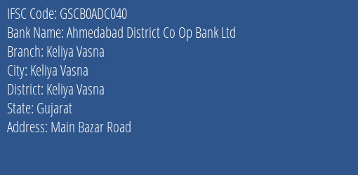 Ahmedabad District Co Op Bank Ltd Keliya Vasna Branch Keliya Vasna IFSC Code GSCB0ADC040