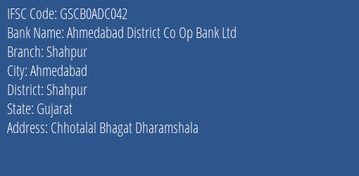 Ahmedabad District Co Op Bank Ltd Shahpur Branch Shahpur IFSC Code GSCB0ADC042
