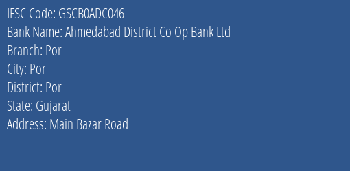 Ahmedabad District Co Op Bank Ltd Por Branch Por IFSC Code GSCB0ADC046