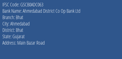 Ahmedabad District Co Op Bank Ltd Bhat Branch Bhat IFSC Code GSCB0ADC063