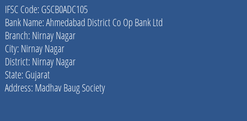 Ahmedabad District Co Op Bank Ltd Nirnay Nagar Branch Nirnay Nagar IFSC Code GSCB0ADC105