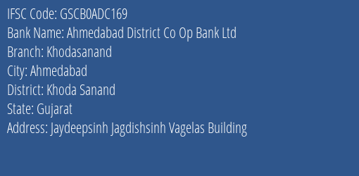 Ahmedabad District Co Op Bank Ltd Khodasanand Branch Khoda Sanand IFSC Code GSCB0ADC169