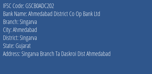 Ahmedabad District Co Op Bank Ltd Singarva Branch Singarva IFSC Code GSCB0ADC202