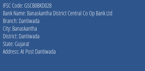 Banaskantha District Central Co Op Bank Ltd Dantiwada Branch Dantiwada IFSC Code GSCB0BKD028